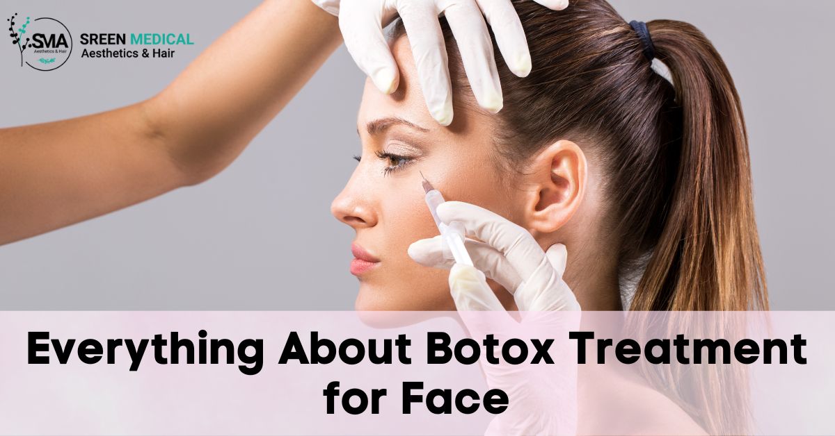 Sreen Medical’s Botox Treatment for Face: Everything Covered